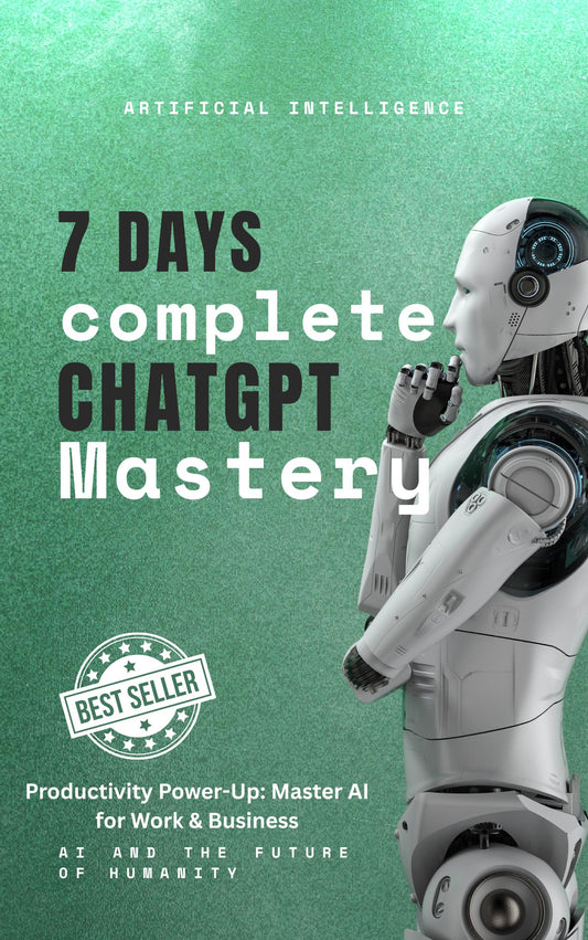 7 Days Complete ChatGPT Mastery - for Beginner Ebook