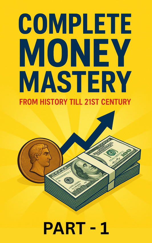 Complete Money Mastery in just 20 Days - From history to 21st century Ebook (Part 1)